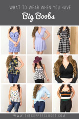WHAT TO WEAR WHEN YOU HAVE BIG BOOBS